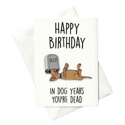 Prickly Greeting Cards In Dog Years Youre Dead